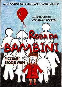 9788897309574 - Roba da bambini. Piccole storie vere