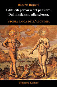 9788897309956 - I difficili percorsi del pensiero. Dal misticismo alla scienza. Storia laica dell'alchimia