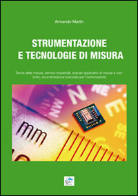 9788897323426 - Strumentazione e tecnologie di misura. Teoria della misura, sensori industriali, scenari applicativi di misura e control