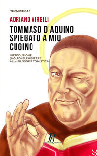 9788897328025 - Tommaso d'Aquino spiegato a mio cugino. Introduzione (molto) elementare alla filosofia tomistica
