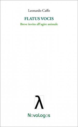 9788897339076 - Flatus vocis. Breve invito all'agire animale