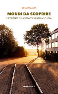 9788897339793 - Mondi da scoprire. Esperienze di laboratorio nella scuola