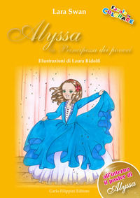 9788897340485 - Alyssa. La principessa dei poveri. Ediz. illustrata