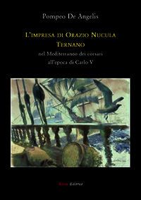 9788897355656 - L'impresa di Orazio Nucula ternano nel Mediterraneo dei corsari all'epoca di Carlo V