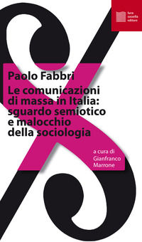 9788897356592 - Le comunicazioni di massa in Italia: sguardo semiotico e malocchio della sociologia