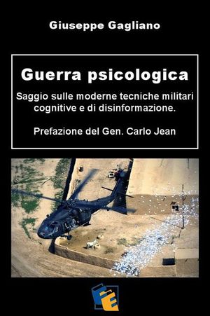 9788897363569 - Guerra psicologica. Saggio sulle moderne tecniche militari cognitive e di disinformazione