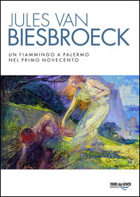 9788897373865 - Jules van Biesbroeck. Un fiammingo a Palermo nel primo Novecento. Ediz. illustrata