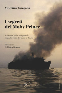 9788897374473 - I segreti del Moby Prince. A 30 anni dalla più grande tragedia civile del mare in Italia