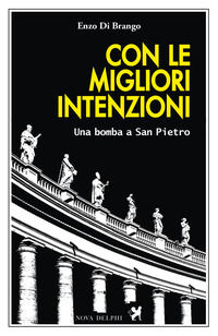 9788897376798 - Con le migliori intenzioni. Una bomba a San Pietro