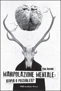 9788897378099 - Manipolazione mentale. Utopia o possibilità?