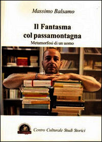 9788897387527 - Il fantasma col passamontagna. Metamorfosi di un uomo