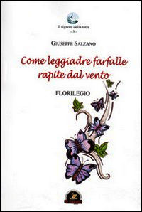 9788897387749 - Come leggiadre farfalle rapite dal vento. Florilegio