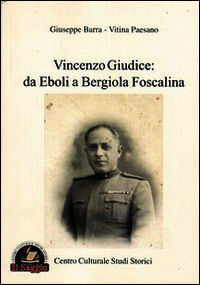 9788897387930 - Vincenzo Giudice. Da Eboli a Bergiola Foscalina