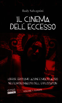 9788897389170 - Il cinema dell'eccesso. Horror, erotismo, azione e molto altro nei film dei maestri dell'exploitation. Vol. 1: Europa.