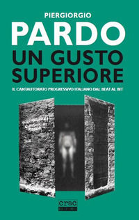 9788897389484 - Un gusto superiore. Il cantautorato progressivo italiano dal beat al bit