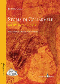 9788897393641 - Storia di Collarmele dal XV secolo al 1915