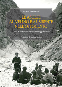 9788897393719 - Le ascese al Velino e al Sirente nell'Ottocento. Linee di storia dell'esplorazione appenninica