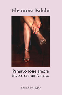 9788897409632 - Pensavo fosse amore invece era un Narciso