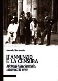 9788897417712 - D'Annunzio e la censura. Michetti-Masciantonio. Un'amicizia vera