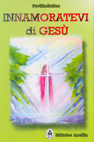 9788897420019 - Innamoratevi di Gesù