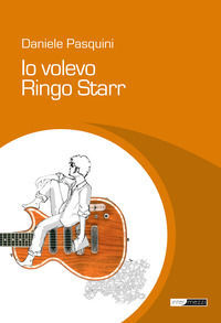 9788897440383 - Io volevo Ringo Starr