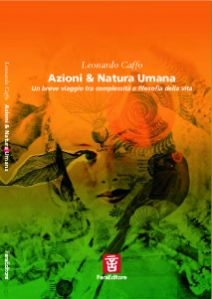 9788897441069 - Azioni & natura umana. Un breve viaggio tra complessità e filosofia della vita