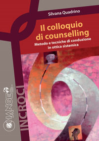 9788897444145 - Il colloquio di counselling. Metodo e tecniche di conduzione in ottica sistemica
