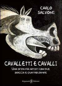 9788897469520 - Cavalletti e cavalli. Una sfida fra artisti con due braccia e quattro zampe