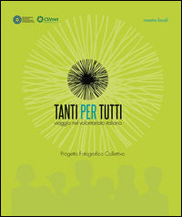 9788897496236 - Tanti per tutti. Viaggio nel volontariato italiano. Progetto fotografico collettivo. Mostre locali