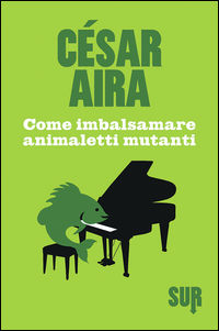 9788897505792 - Come imbalsamare animaletti mutanti