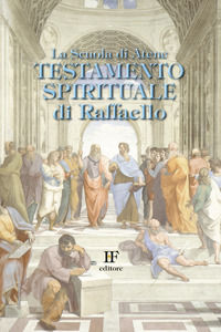 9788897511137 - La scuola di Atene. Testamento spirituale di Raffaello