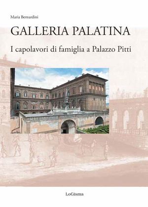 9788897530190 - Galleria Palatina. I capolavori di famiglia a Palazzo Pitti