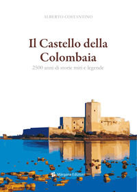9788897549659 - Il Castello della Colombaia. 2500 anni di storie miti e leggende