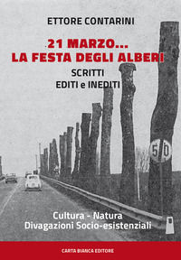 9788897550853 - 21 marzo... la festa degli alberi. Scritti editi e inediti