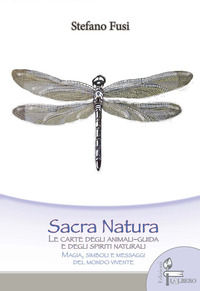 9788897551256 - Sacra natura. Le carte degli animali-guida e degli spiriti naturali, magia, simboli e messaggi del mondo vivente. Con 80