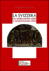9788897559252 - La Svizzera da Morgarten (1315) a Marignano (1515)