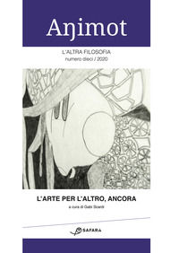 9788897561958 - Animot. L'altra filosofia (2020). Vol. 10/1: L' arte per l'altro, ancora