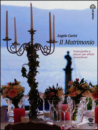 9788897564232 - Il matrimonio. Scenografie e decori per effetti straordinari