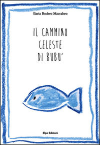 9788897576143 - Il cammino celeste di Bubù