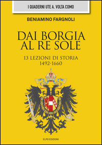 9788897576228 - Dai Borgia al Re Sole. 13 lezioni di storia
