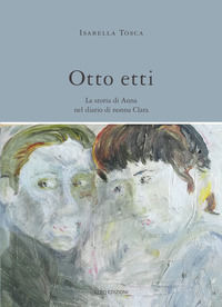 9788897576440 - Otto etti. La storia di Anna nel diario di nonna Clara