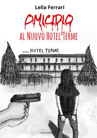9788897576464 - Omicidio al Nuovo Hotel Terme