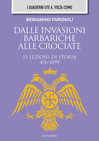 9788897576679 - Dalle invasioni barbariche alle crociate
