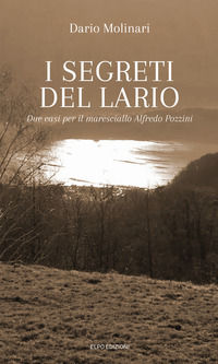 9788897576921 - I segreti del Lario. Due casi per il maresciallo Alfredo Pozzini