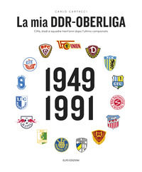 9788897576969 - La mia DDR-Oberliga. Città, stadi e squadre trent'anni dopo l'ultimo campionato