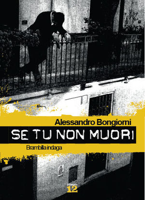 9788897580027 - Se tu non muori. Brambilla indaga