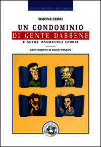 9788897589327 - Un condominio di gente dabbene e altre onorevoli storie. Ediz. illustrata