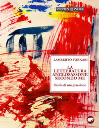 9788897593805 - La letteratura anglosassone secondo me. Storia di una passione