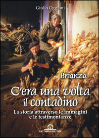9788897594215 - C'era una volta il contadino. La storia attraverso le immagini e le testimonianze