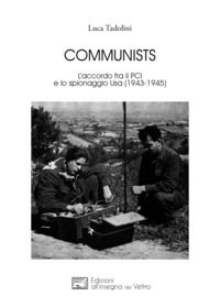 9788897600206 - Communists. L'accordo fra il PCI e lo spionaggio Usa (1943-1945)